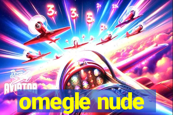 omegle nude